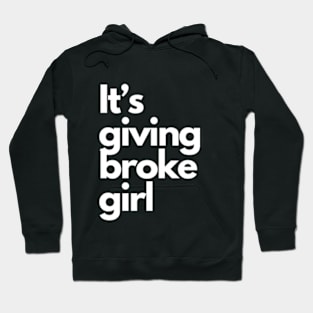 it's giving broke girl Hoodie